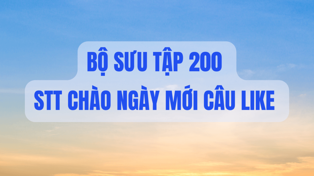 stt chào ngày mới câu like